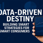 Data-Driven Destiny: Building Smart Strategies for Smart Consumers