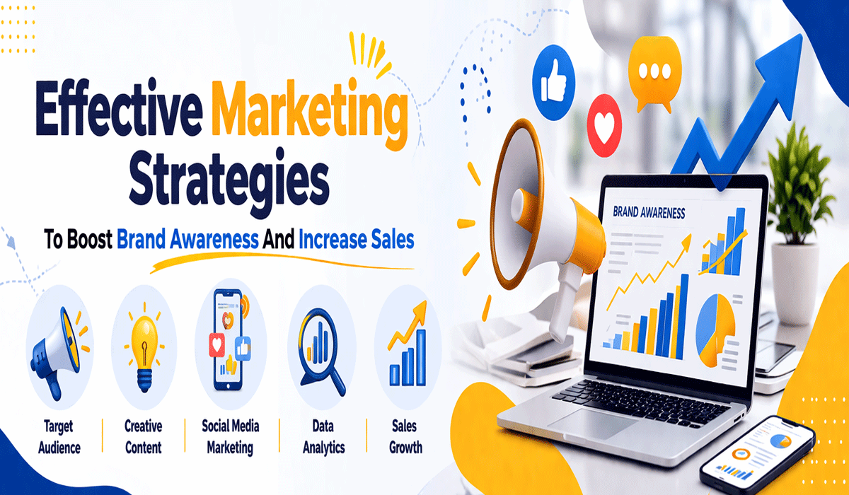 Effective Marketing Strategies To Boost Brand Awareness And Increase Sales